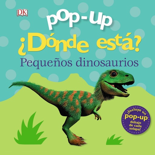 [9788469627884] Pop-up. ¿Dónde está? Pequeños dinosaurios