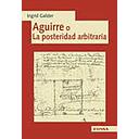 [9788431330743] Aguirre o la posteridad arbitraria