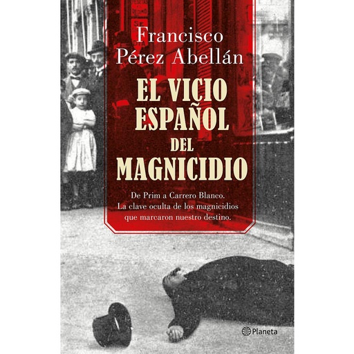 [9788408175377] EL VICIO ESPAÑOL DEL MAGNICIDIO
