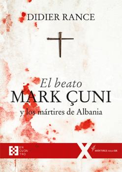 [9788490559475] El beato Mark Çuni y los mártires de Albania