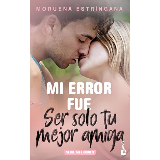 [9788408213697] Mi error fue ser solo tu mejor amiga