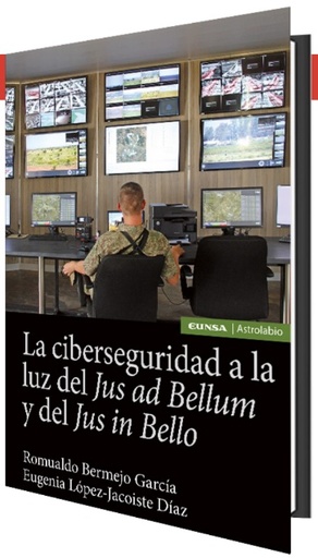 [9788431335427] La ciberseguridad a la luz del Jus ad bellum y del Jus in bello