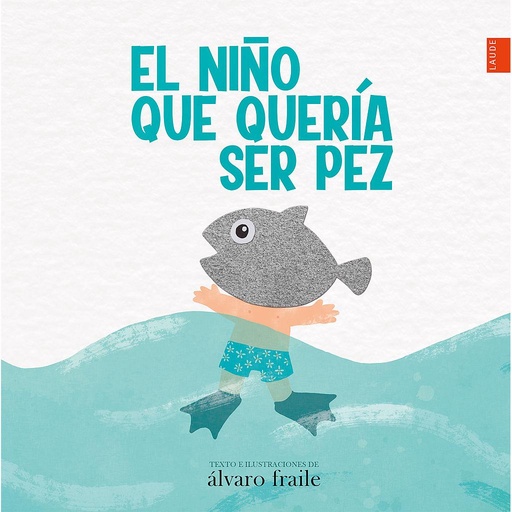 [9788414033944] El niño que quería ser pez