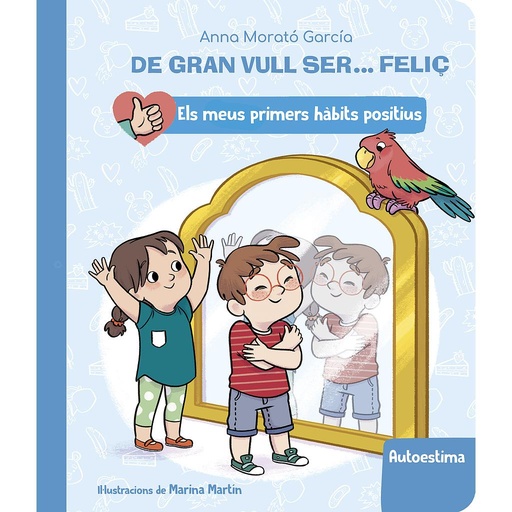 [9788448862428] De gran vull ser... feliç: Autoestima (Els meus primers hàbits positius. Llibre de cartró)