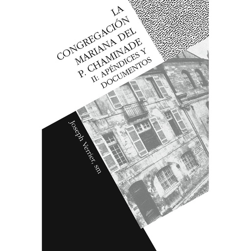 [9788428826877] La congregación Mariana del P. Chaminade II. Apéndices y documentos