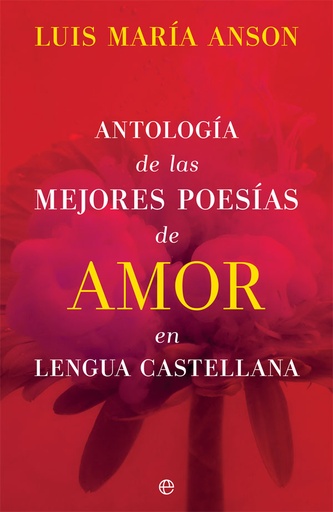 [9788491649113] Antología de las mejores poesías de amor en lengua castellana