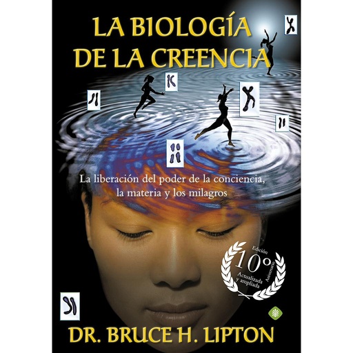 [9788490606766] La biología de la creencia (Edición 10º Aniversario)