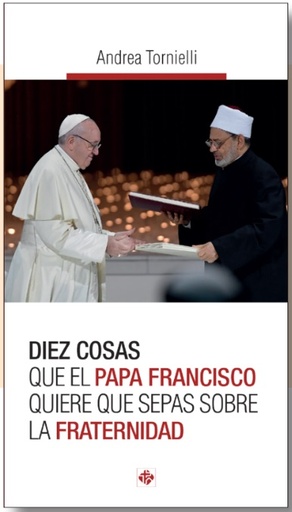 [9788479667245] Diez cosas que el Papa Francisco quiere que sepas sobre la fraternidad