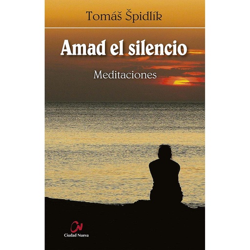 [9788497154864] Amad el silencio. Meditaciones