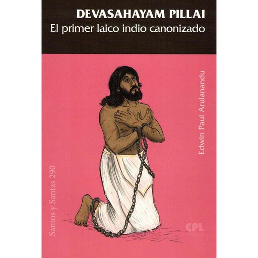 [9788491655299] Devasahayam Pillai, el primer laico indio canonizado