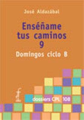 [9788498050691] Enséñame tus caminos 9. Domingos ciclo B