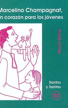 [9788474678963] Marcelino Champagnat, un corazón para los jóvenes