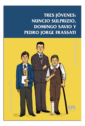 Tres jóvenes: Nuncio Sulprizio,Domingo Savio y Pedro Jorge Frassati