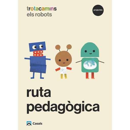 Ruta pedagògica Els robots 5 anys Trotacamins