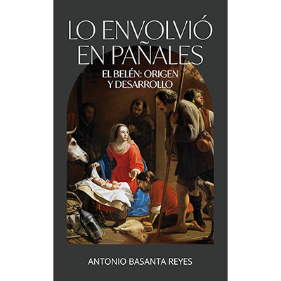 [9788419307446] Lo envolvió en pañales. El belén: origen y desarrollo