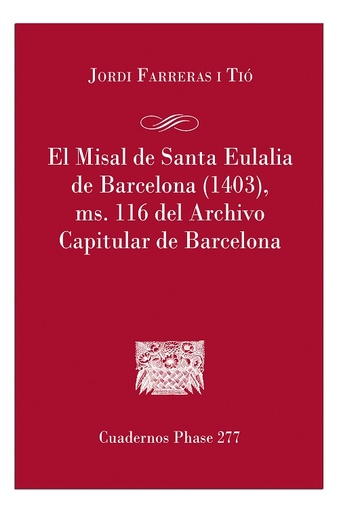 [9788491656104] El Misal de Santa Eulália de Barcelona (1403), MD. 116 del archivo capitular de Barcelona