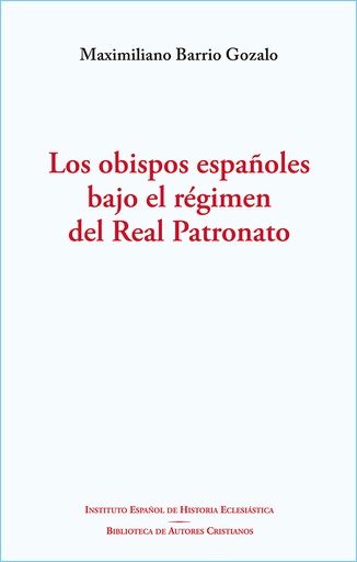 [9788422021872] Los obispos españoles bajo el régimen del Real Patronato