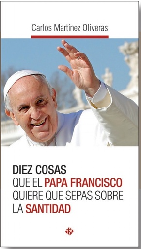 [9788479666545] Diez cosas que el Papa Francisco quiere que sepas sobre la santidad