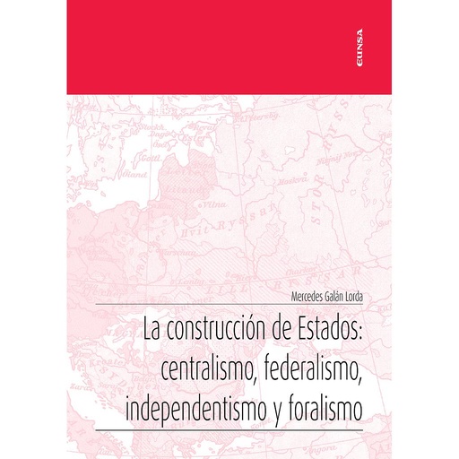 [9788431335298] La construcción de Estados: centralismo, federalismo, independentismo y foralismo