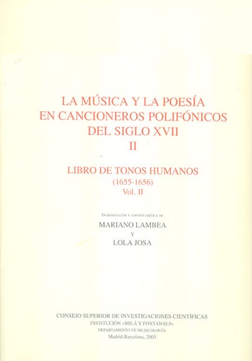 [10980] La música y la poesía en cancioneros polifónicos del siglo XVII. Tomo II. Libro de tonos humanos (1655-1656) Vol IIo XVII. Libro de tonos