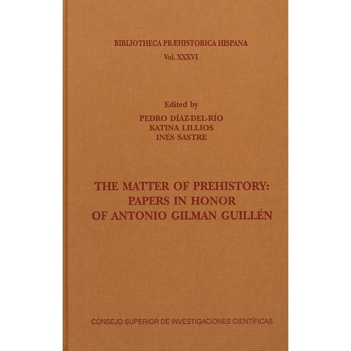 [13423] The matter of prehistory: papers in honor of Antonio Gilman Guillén