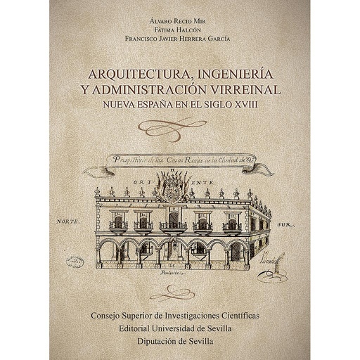 [14051] Arquitectura, ingeniería y administración virreinal : Nueva España en el siglo XVIII