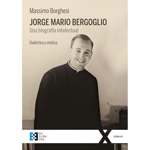 [9788490559406] Jorge Mario Bergoglio. Una biografía intelectual