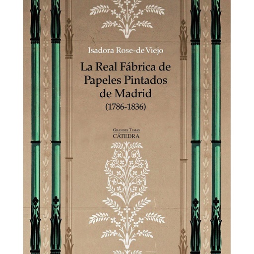 [9788437634142] La Real Fábrica de Papeles Pintados de Madrid (1786-1836)