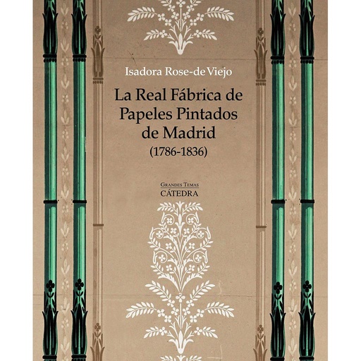 [9788437634142] La Real Fábrica de Papeles Pintados de Madrid (1786-1836)