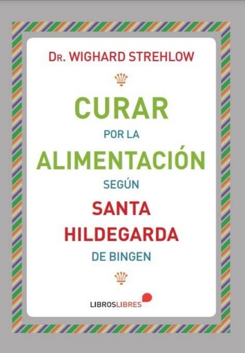 [9788415570875] Curar por la alimentación según Santa Hildegarda de Bingen