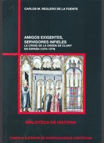 [12355]  Amigos exigentes, servidores infieles: la crisis de la orden de Cluny en España (1270-1379)