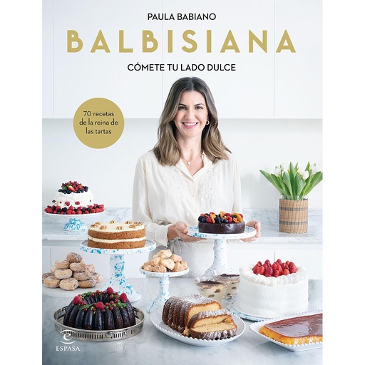 [9788467069051] BALBISIANA. Cómete tu lado dulce. 70 recetas de la reina de las tartas