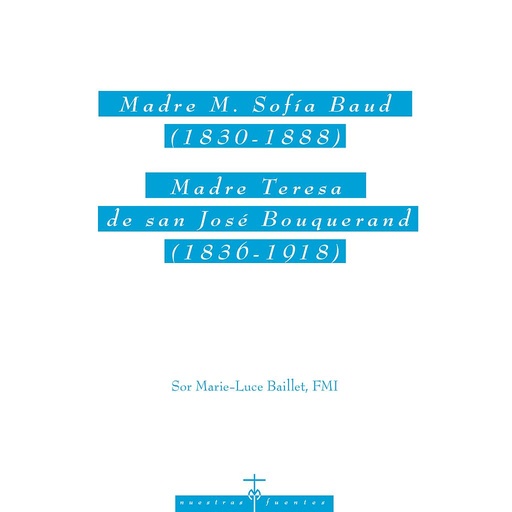 [9788428826914] Madre M. Sofía Baud (1830-1888). Madre Teresa de san José Bouquerand (1836-1918)