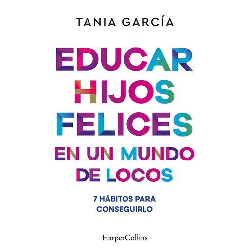 Educar hijos felices en un mundo de locos