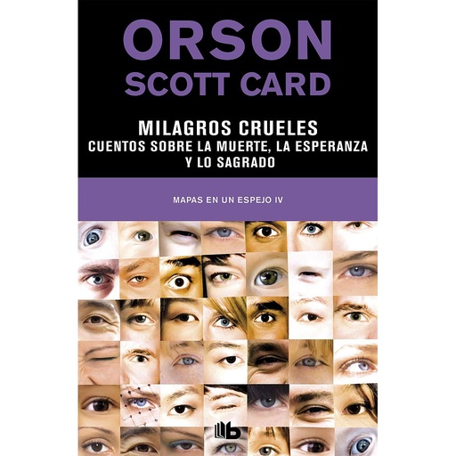 [9788490709009] Milagros crueles | Cuentos sobre la muerte, la esperanza y lo sagrado (Mapas en un espejo 4)