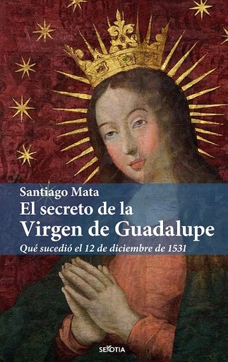 SECRETO DE LA VIRGEN DE GUADALUPE, EL