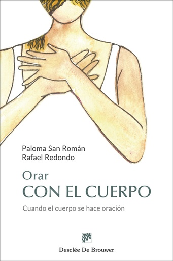 Orar con el cuerpo. Cuando el cuerpo se hace oración