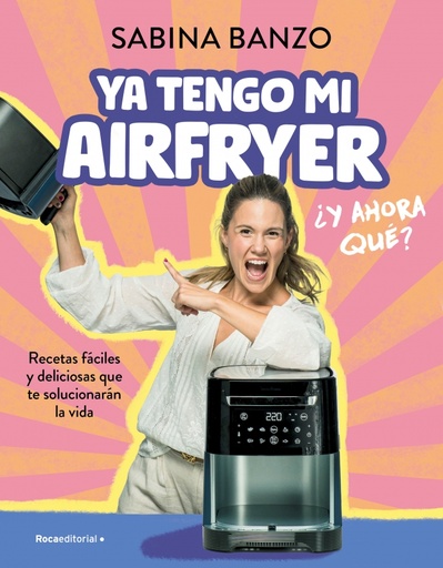 Ya tengo mi airfryer, ¿ahora qué?