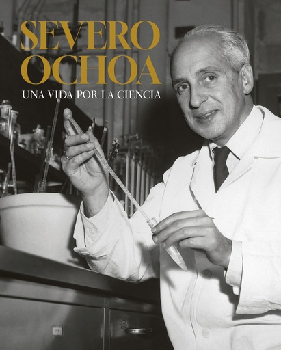 Severo Ochoa : una vida por la ciencia