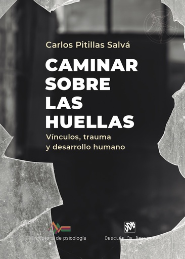 Caminar sobre las huellas. Vínculos, trauma y desarrollo humano