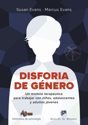 Disforia de género. Un modelo terapéutico para trabajar con niños, adolescentes y adultos jóvenes