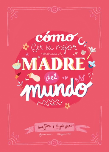 Cómo ser la mejor madre del mundo