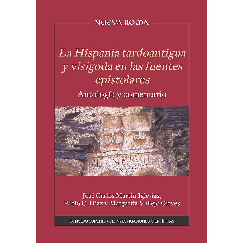La Hispania tardoantigua y visigoda en las fuentes epistolares : antología y comentario