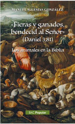 "Fieras y ganados bendecid al Señor" (Daniel 3,81)