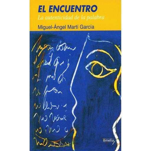 [9788484691242] ENCUENTRO ,EL.LA AUTENTICIDAD DE LA PALABRA