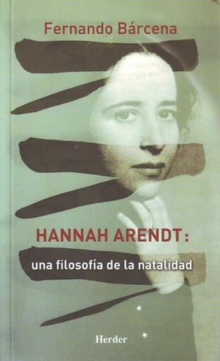 [9788425424946] Hannah Arendt: Una filosofía de la natalidad