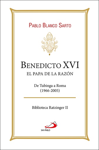 Benedicto XVI. El Papa de la razón