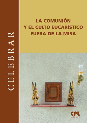 La comunión y el culto eucarístico fuera de la misa