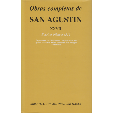 [9788479140373] Obras completas de San Agustín. XXVII: Escritos bíblicos (3.º): Expresiones del Heptateuco. Espejo de la Sagrada Escritura. Ocho