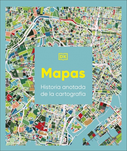 Mapas: Historia anotada de la cartografía